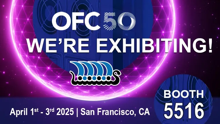 WE’RE EXHIBITING! OFC 2025!